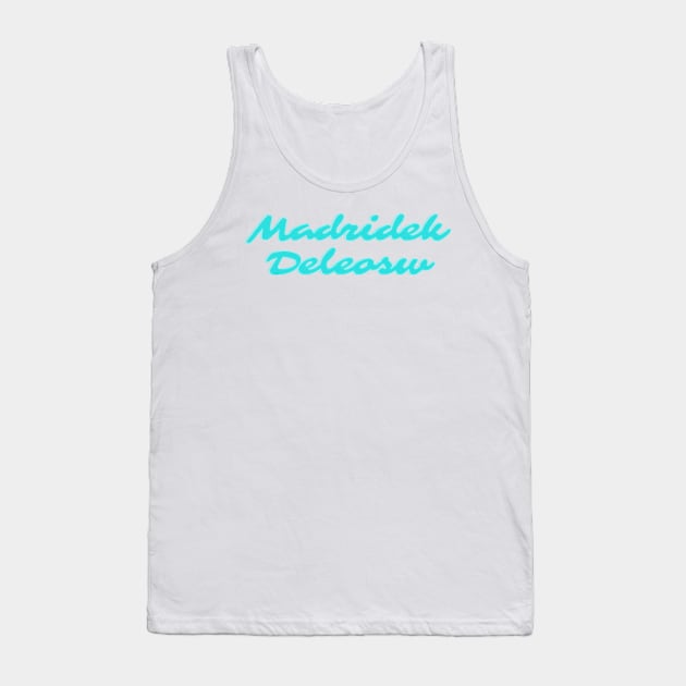 Madridek Deleosw2 Tank Top by Madridek Deleosw